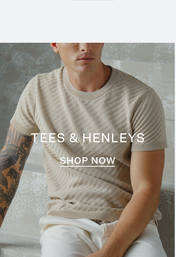 Tees & Henleys | Shop Now