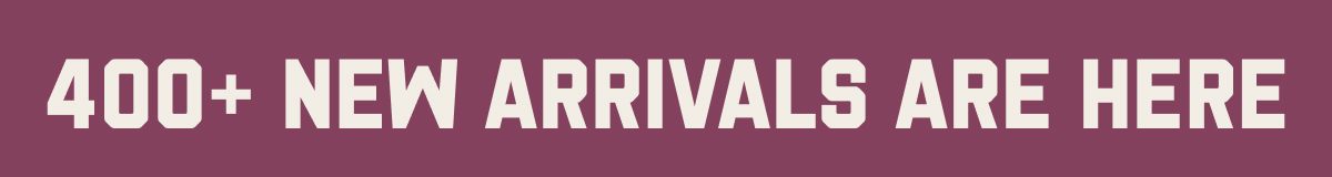 400+ New Arrivals Are Here