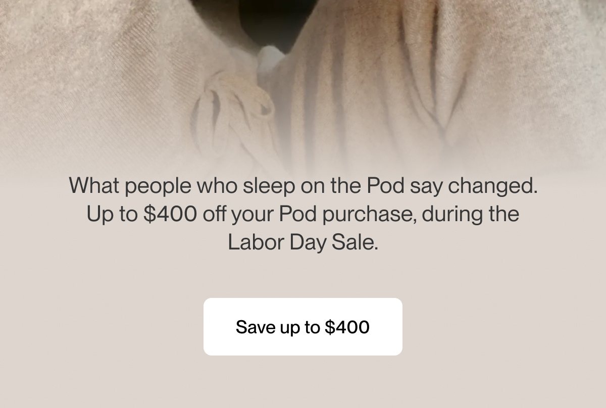 What people who sleep on the Pod say changed. 