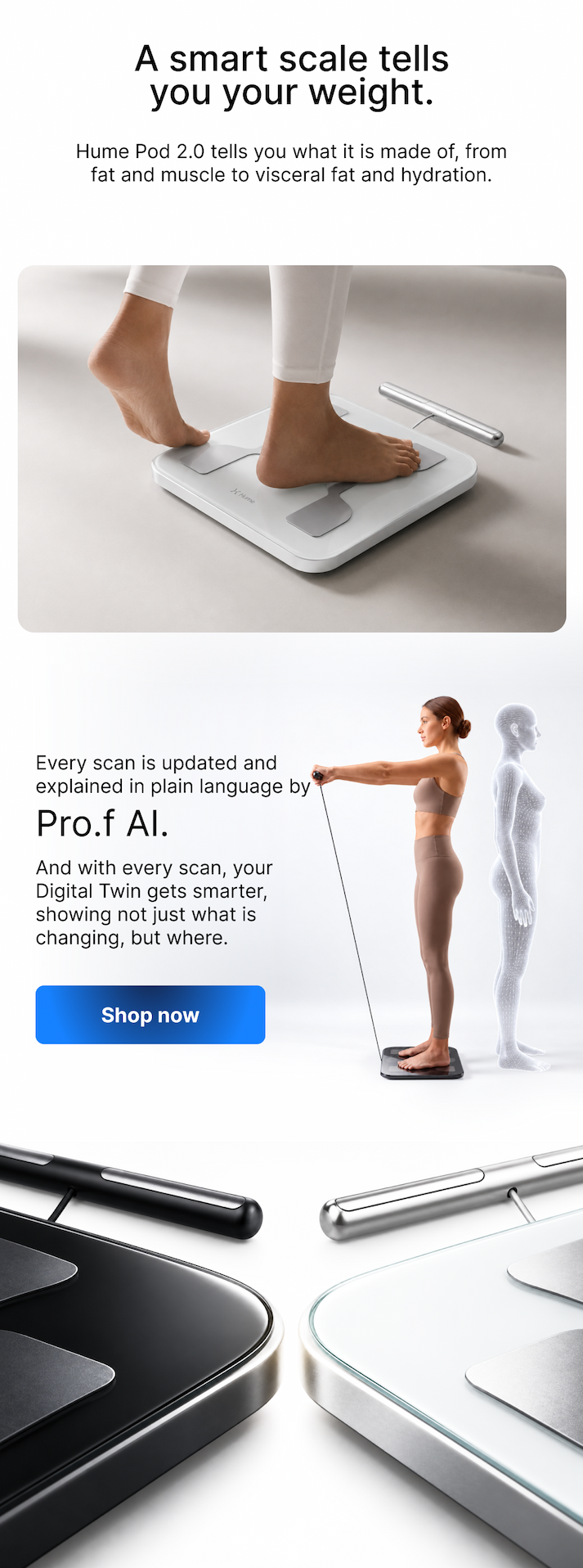 Hume Pod 2.0 shows what your weight is made of, with plain-language insights on what&rsquo;s changing and where.
