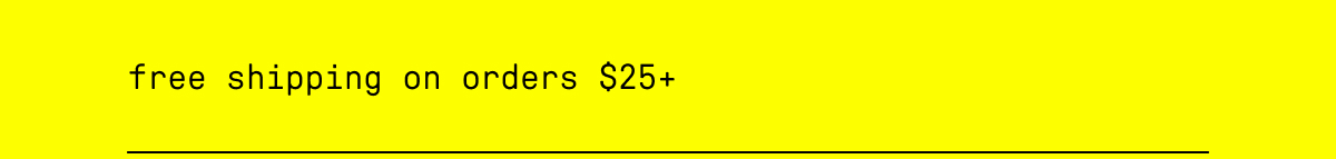 free shipping on orders $25+