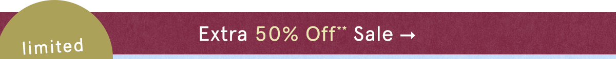 limited time! extra 50% off sale