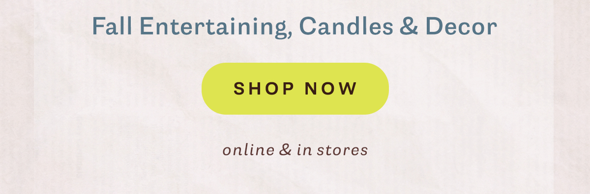 fall entertaining, candles and decor, shop now, online and in stores