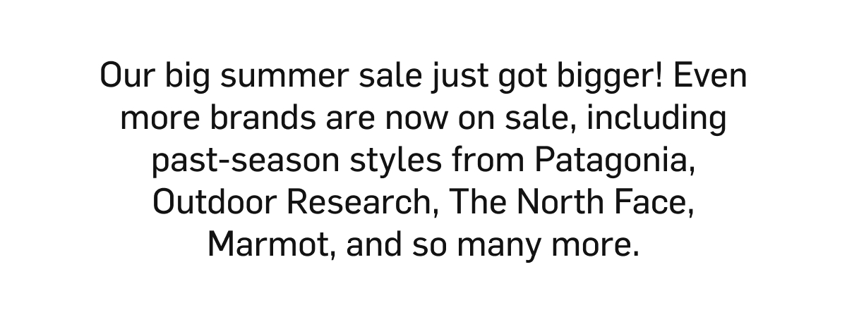 Our big summer sale just got bigger, now with more brands on sale.