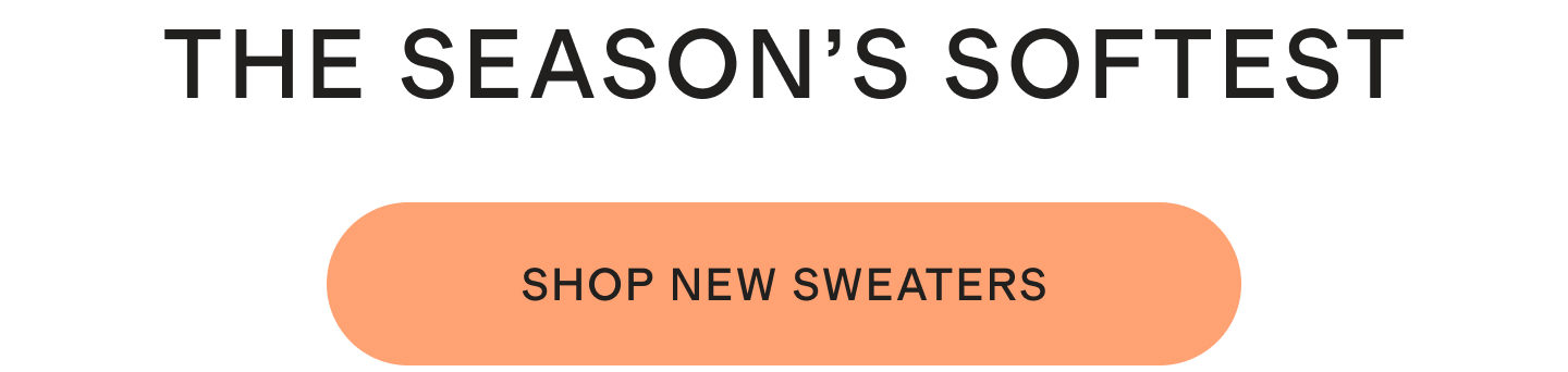 THE SEASON&rsquo;S SOFTEST