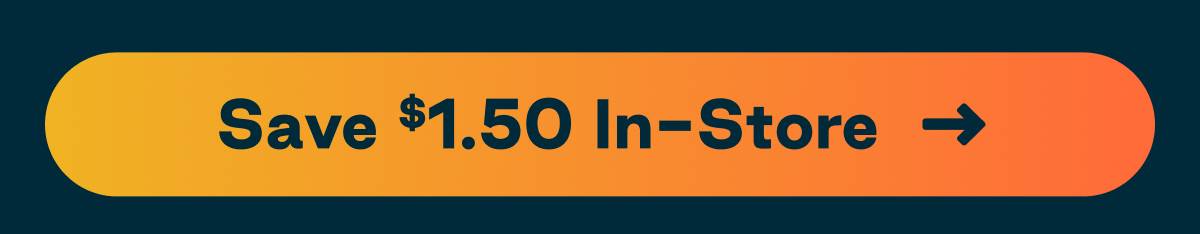 Button: Save $1.50 In-Store