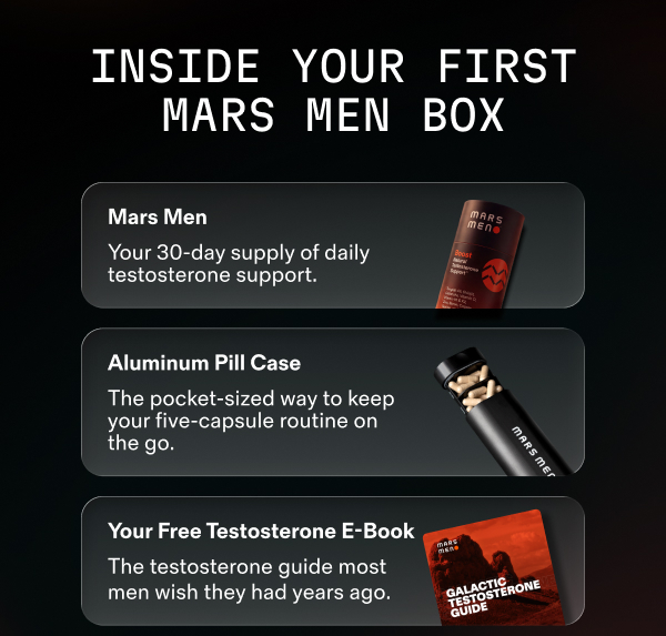 Your first box: Mars Men 30-day supply, pill case, and free testosterone e-book.