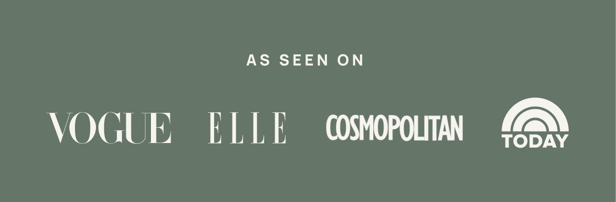 As seen on Vogue; ELLE; Cosmopolitan; Today