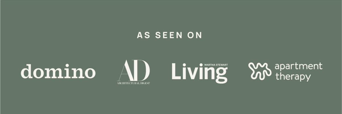 As Seen On: Domino, Architectural Digest, Martha Stewart Living, Apartment Therapy