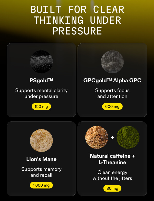 Key ingredients: PSgold, Alpha GPC, Lion&rsquo;s Mane, and natural caffeine with L-theanine.