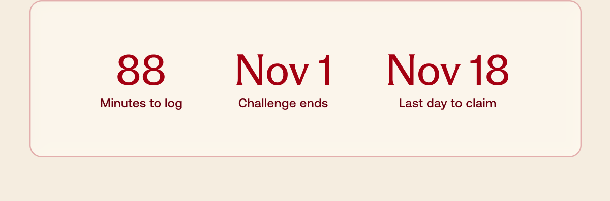 88 minutes to log. Challenge ends November 1. Last day to claim rewards November 18.