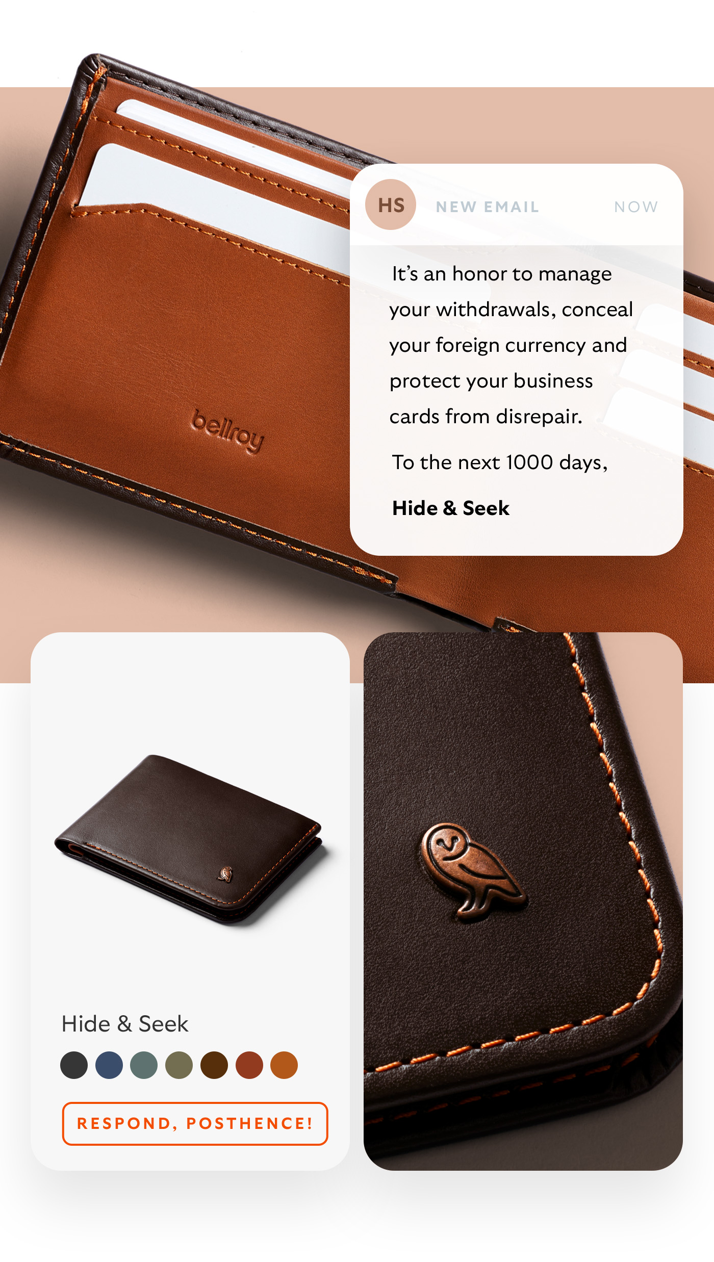 [Blurb] It&rsquo;s an honor to manage your withdrawals, conceal your foreign currency and protect your business cards from disrepair. [Sign-off]  To the next 1000 days, Hide & Seek [CTA] Respond, posthence!