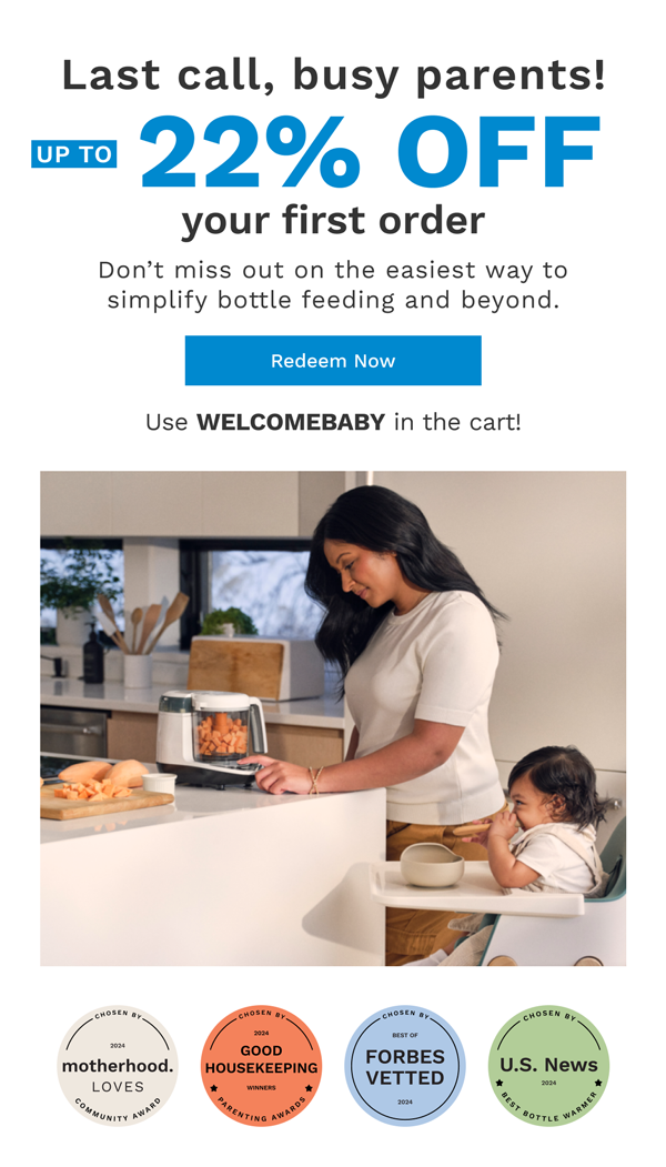 Last call, busy parents! Up To 22% OFF your first order. | Use WELCOMEBABY in the cart!