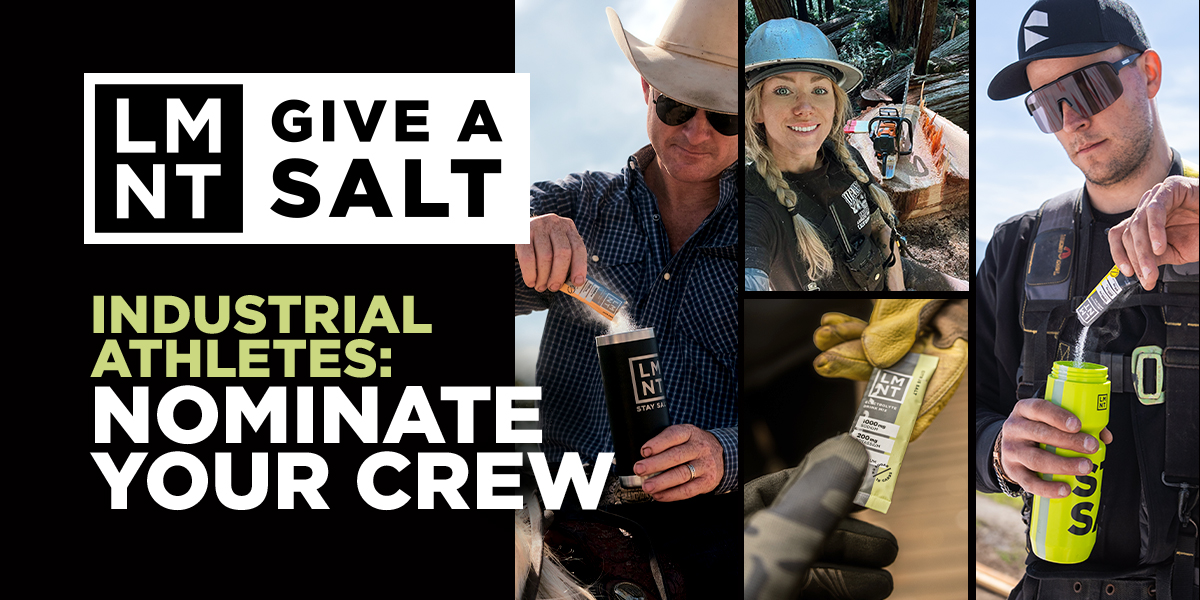 LMNT logo and text reading "LMNT GIVE A SALT" and "INDUSTRIAL ATHLETES: NOMINATE YOUR CREW" surrounded by images of outdoor industrial workers using LMNT drink mix.