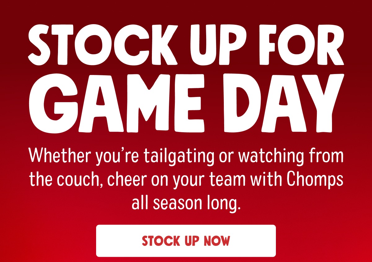 stock up for game day | Whether you&rsquo;re tailgating or watching from the couch, cheer on your team with Chomps all season long. | stock up now