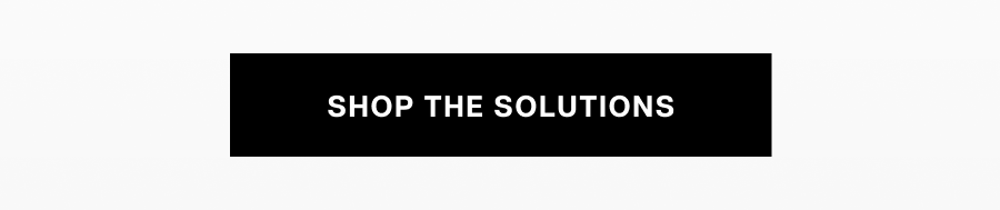 Shop the solutions