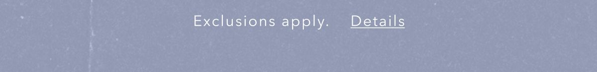 Exclusions apply. Details