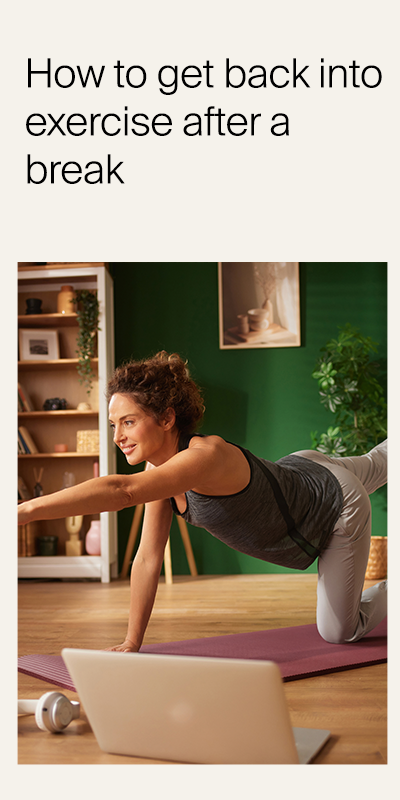 How to get back into exercise after a break