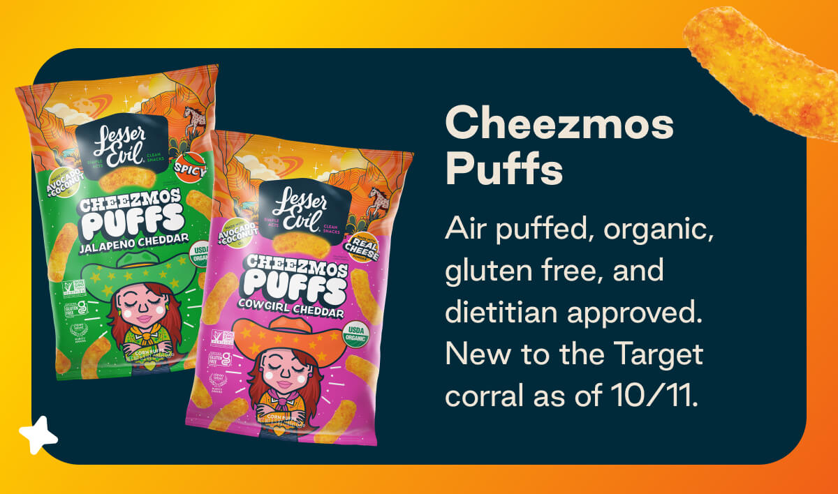 Cheezmos Puff. Air puffed, organic, gluten free, and dietitian approved. New to the Target corral as of 10/11.