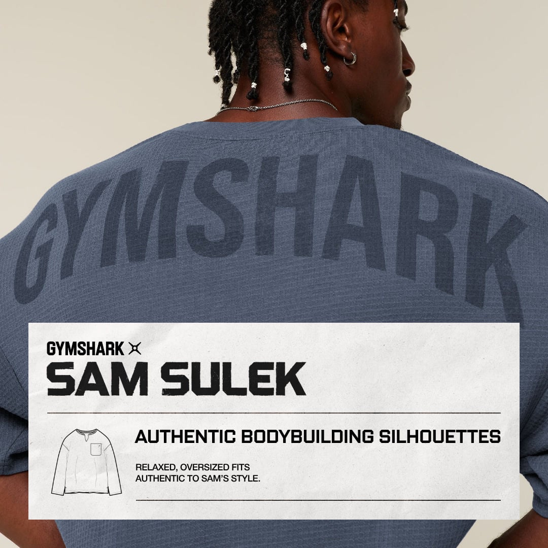 Authentic Body Building Silhouettes Relaxed, oversized fits authentic to Sam's Style
