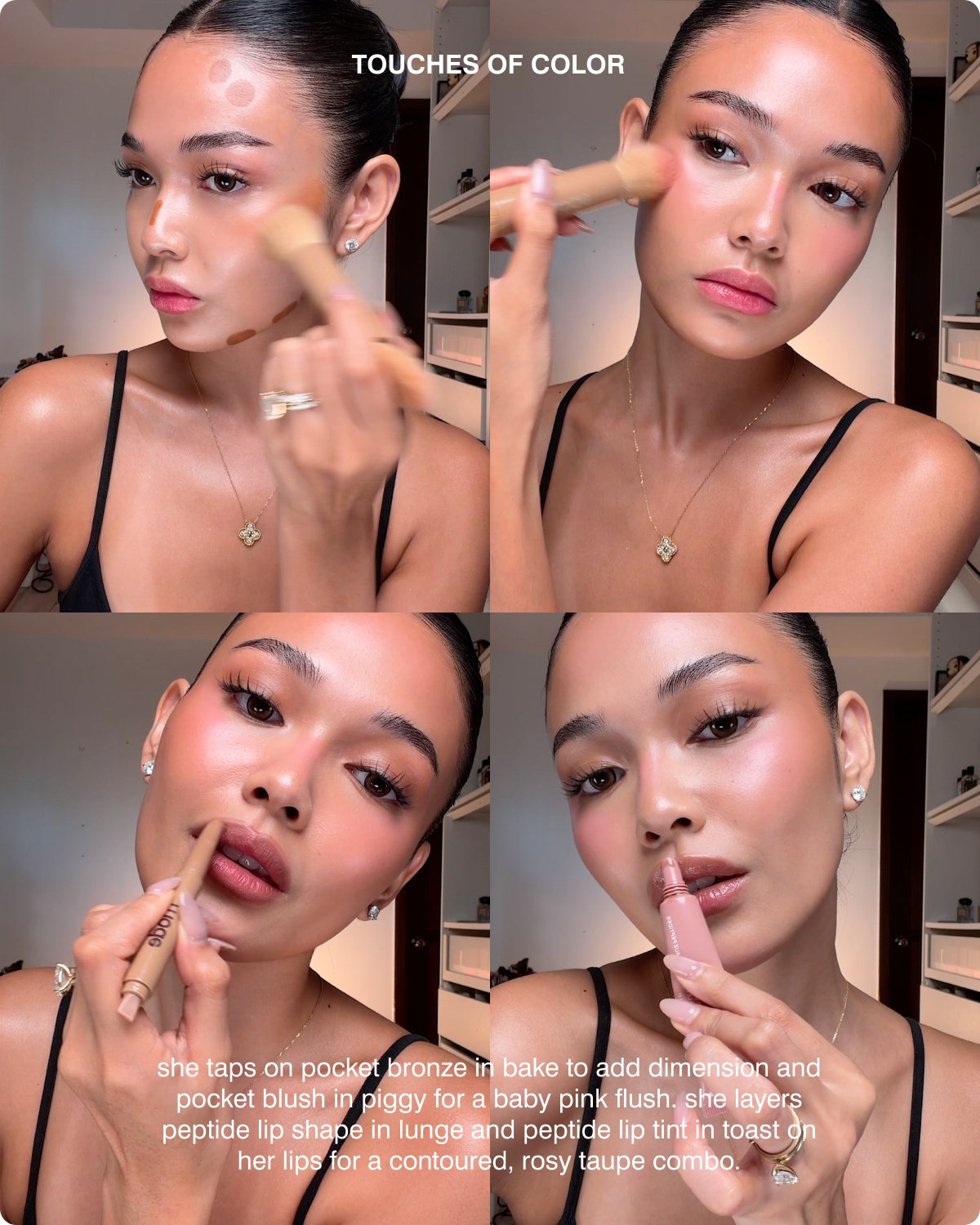 TOUCHES OF COLOR: she taps on Pocket Bronze in Bake to add dimension and Pocket Blush in Piggy for a baby pink flush. she Layers Peptide Lip Shape in Lunge and Peptide Lip Tint in Toast on her lips for a contoured, rosy taupe combo. 