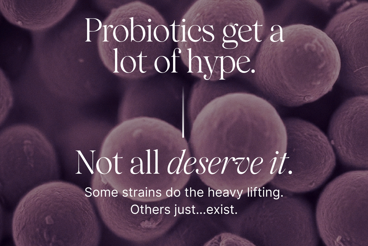 Probiotics get a lot of hype. Not all deserve it. Some strains do the heavy lifting. Others just...exist.