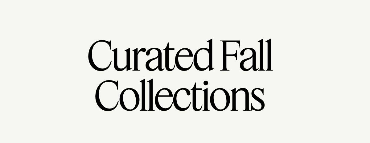 Curated Fall Collections