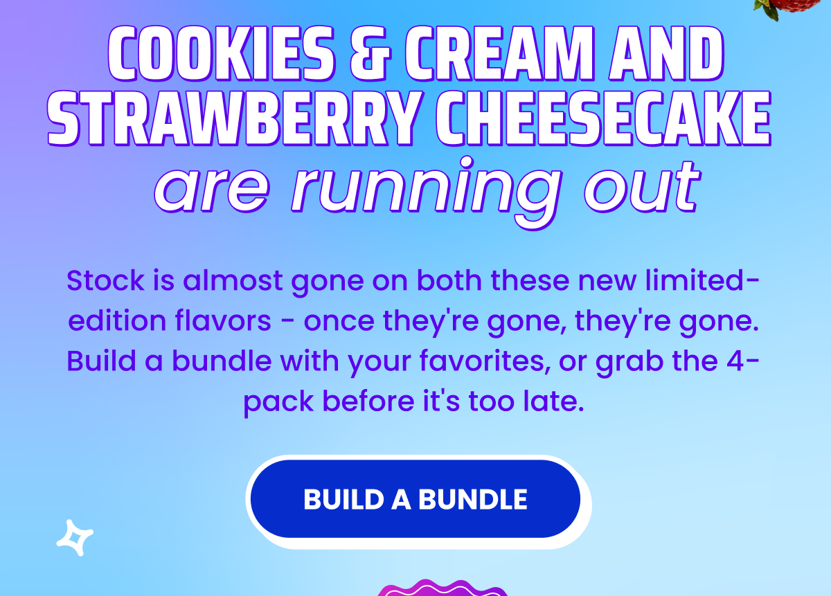Cookies & Cream and Strawberry Cheesecake are running out!