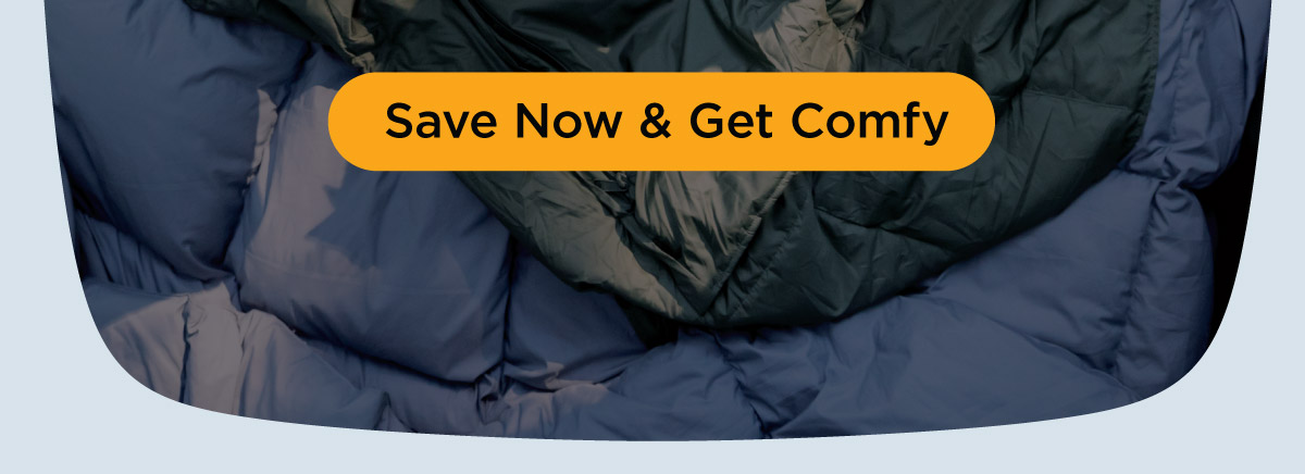 Save Now & Get Comfy