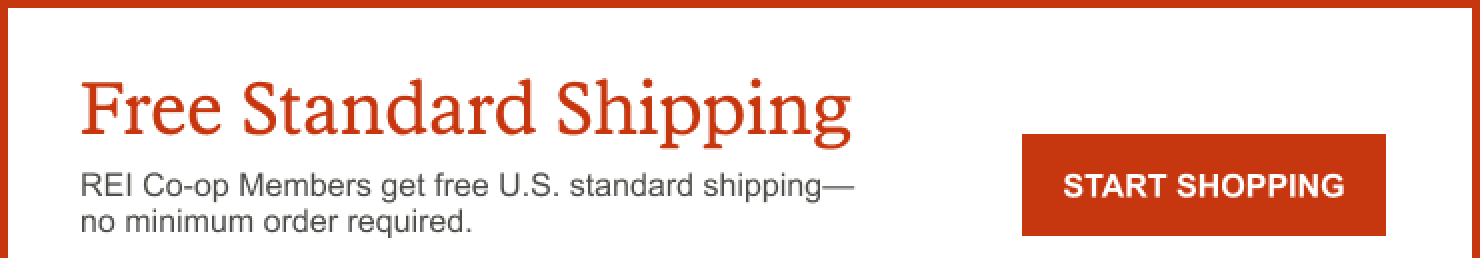 Free Standard Shipping. REI Co-op Members get free U.S. standard shipping&mdash;no minimum order required.