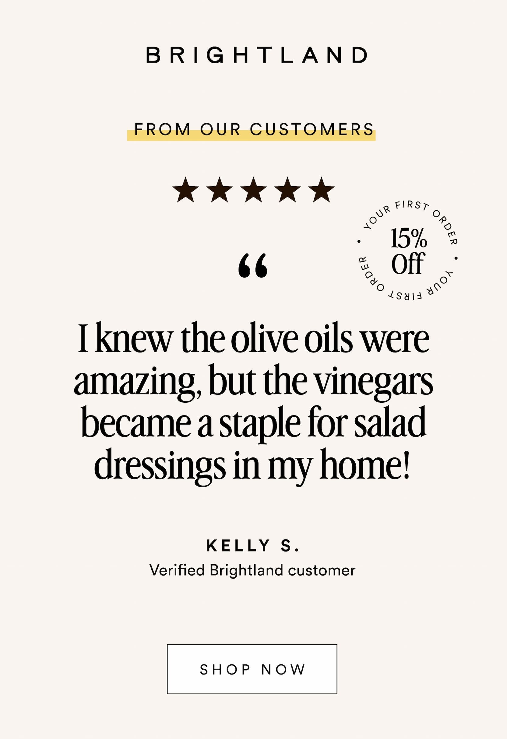 I knew the olive oils were amazing, but the vinegars became a staple for salad dressings.