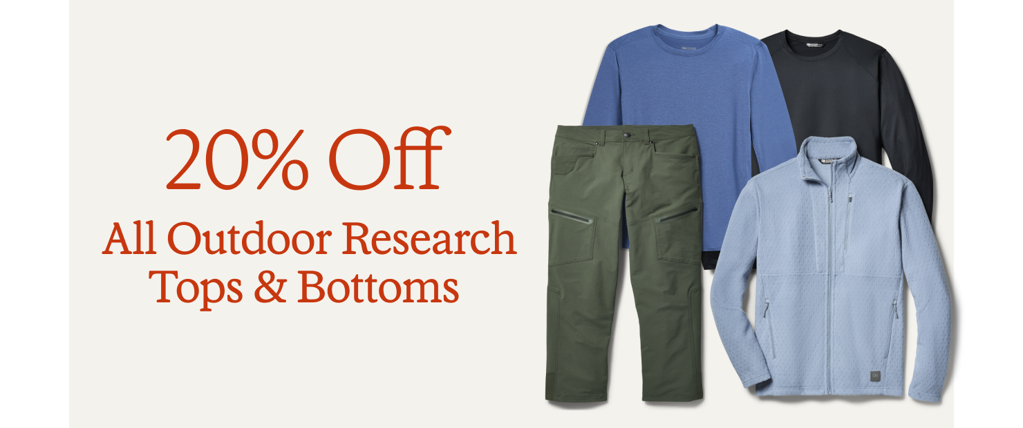 20% off all Outdoor Research tops & bottoms.