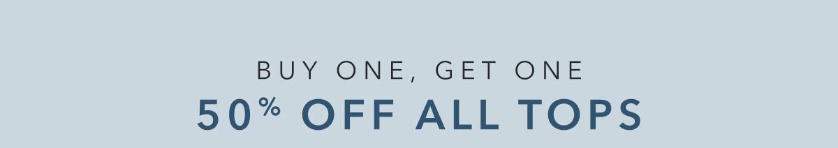 Buy One, Get One 50% Off All Tops