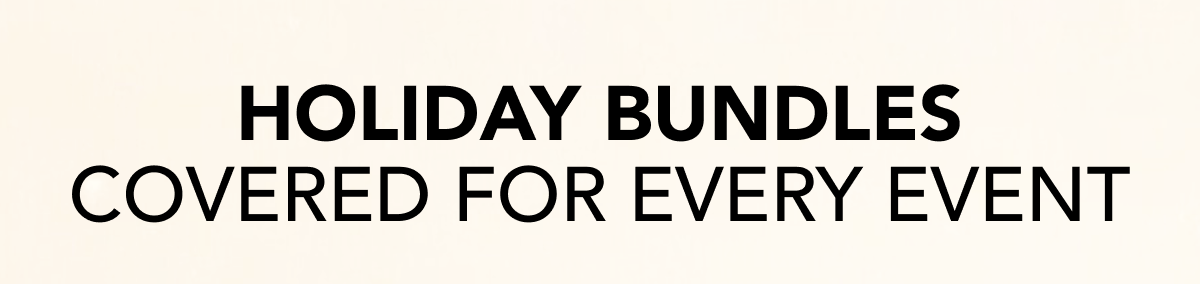 Holiday Bundles covered for every event