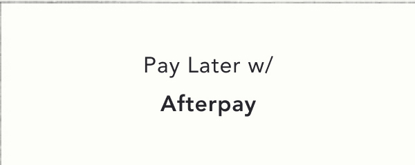 pay later w/ afterpay