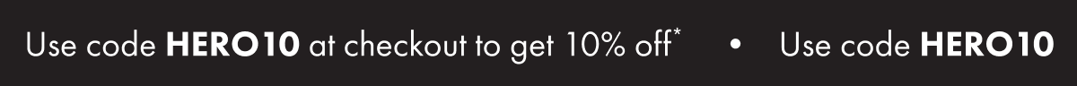 Use Code: Hero10 for 10% off
