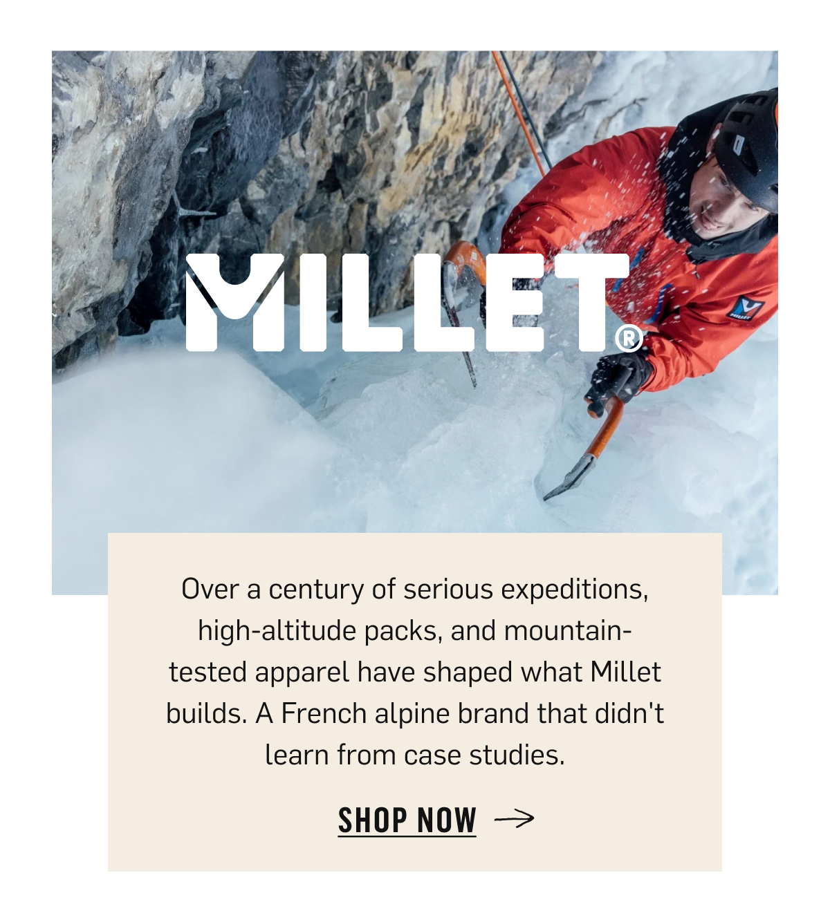 Millet: a century of expeditions, high-altitude packs and mountain-tested apparel. Shop Now!