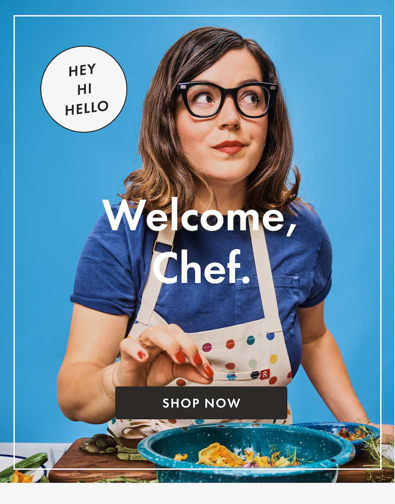 HEY HI HELLO | Welcome, Chef. | SHOP NOW