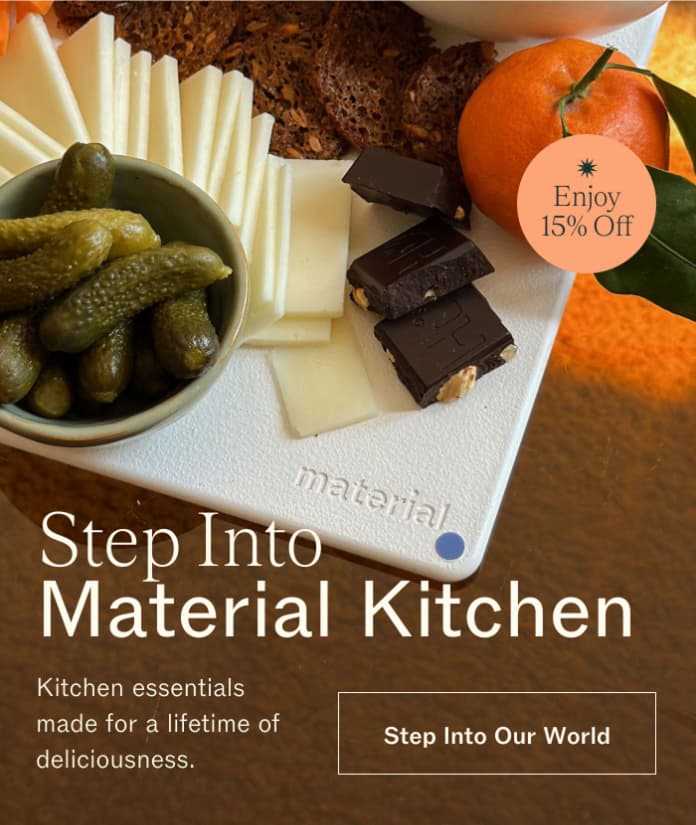 Enjoy 15% Off Step Into Material Kitchen Kitchen essentials made for a lifetime of deliciousness. Step Into Our World