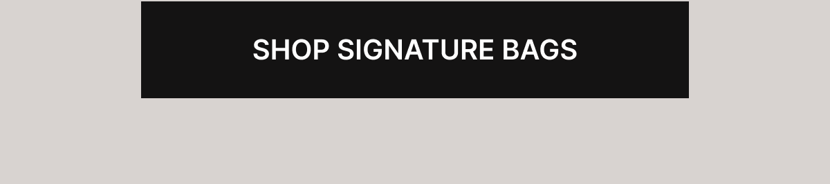 SHOP SIGNATURE BAGS