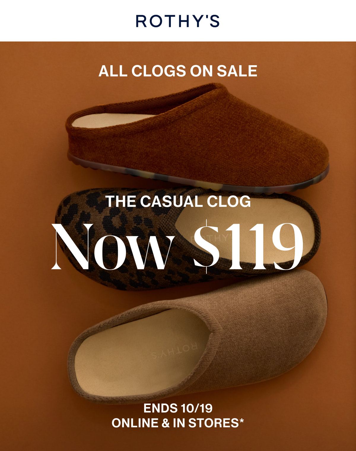THE CLOG EVENT The Casual Clog now $119 Ends 10/19 Online & in stores*