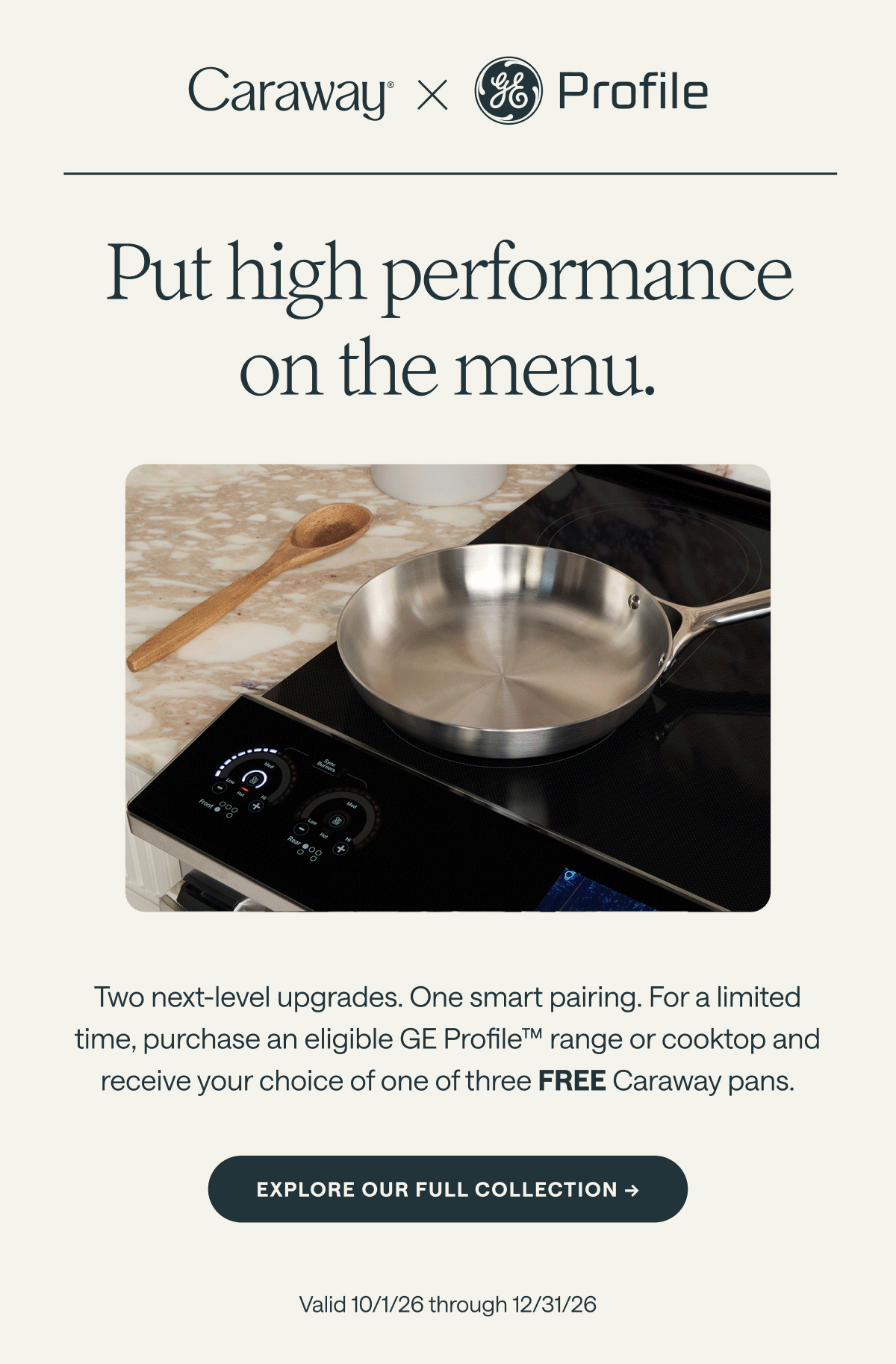 Put high performance on the menu. Two next-level upgrades. One smart pairing. For a limited time, purchase an eligible GE Profile&trade; range or cooktop and receive your choice of one of three FREE Caraway pans.  SEE FULL DETAILS &rarr; Valid 10/1/26 through 12/31/26