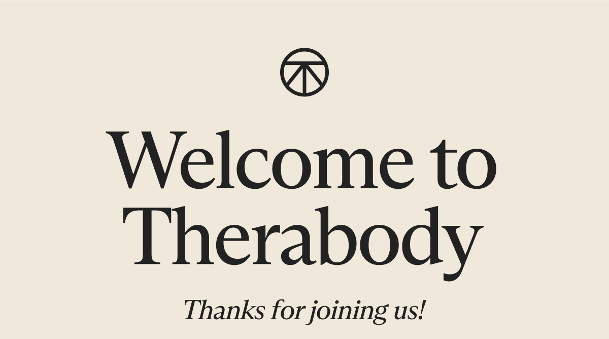 Welcome to Therabody | Thanks for joining us!