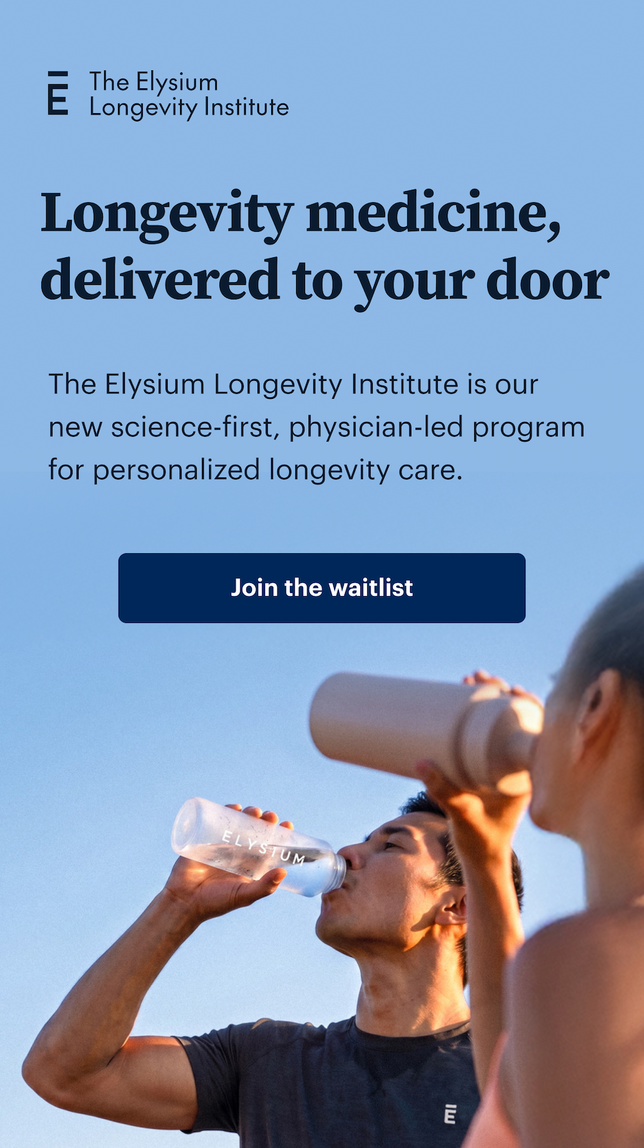 The Elysium Longevity Institute | Longevity medicine, delivered to your door | The Elysium Longevity Institute is our new science-first, physician-led program for personalized longevity care. | Get started