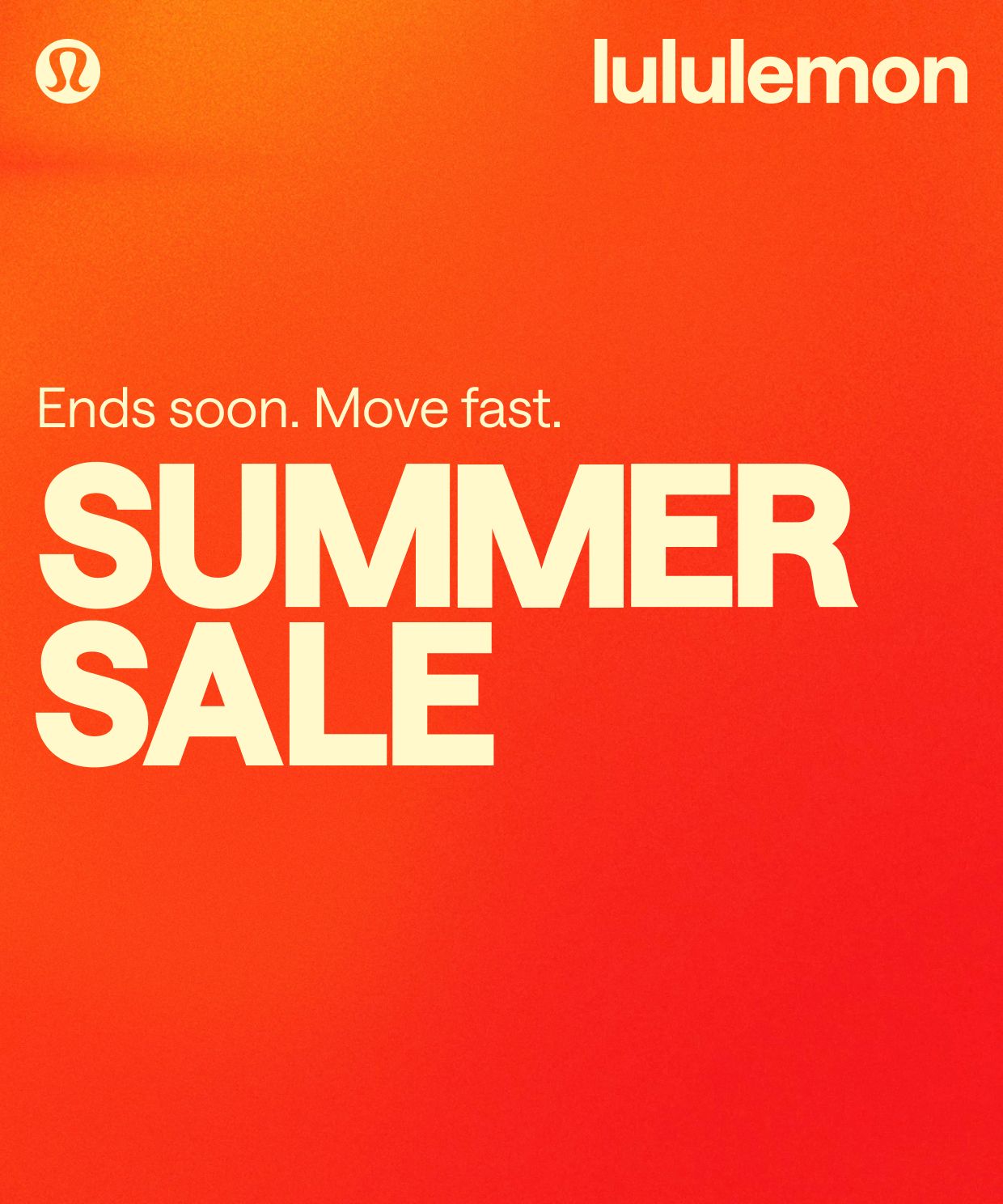 Ends soon. Move fast. Summer Sale.