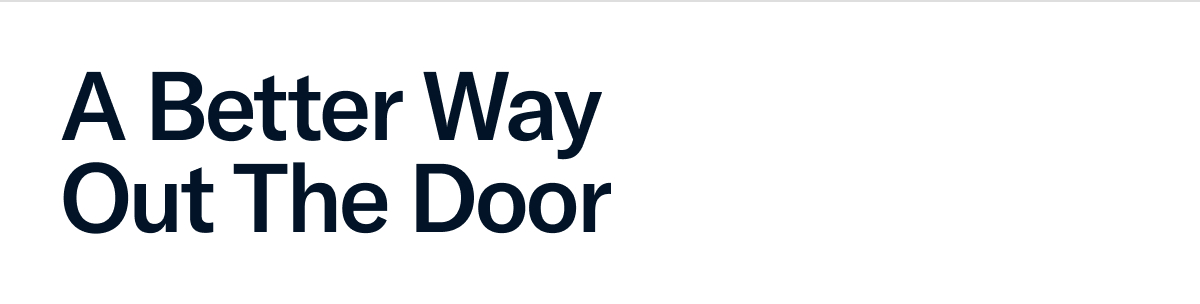 A Better Way Out the Door