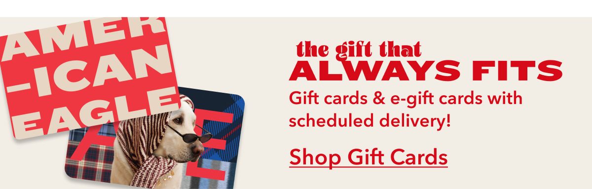 the gift that ALWAYS FITS | Gift cards & e-gift cards with scheduled delivery! | Shop Gift Cards