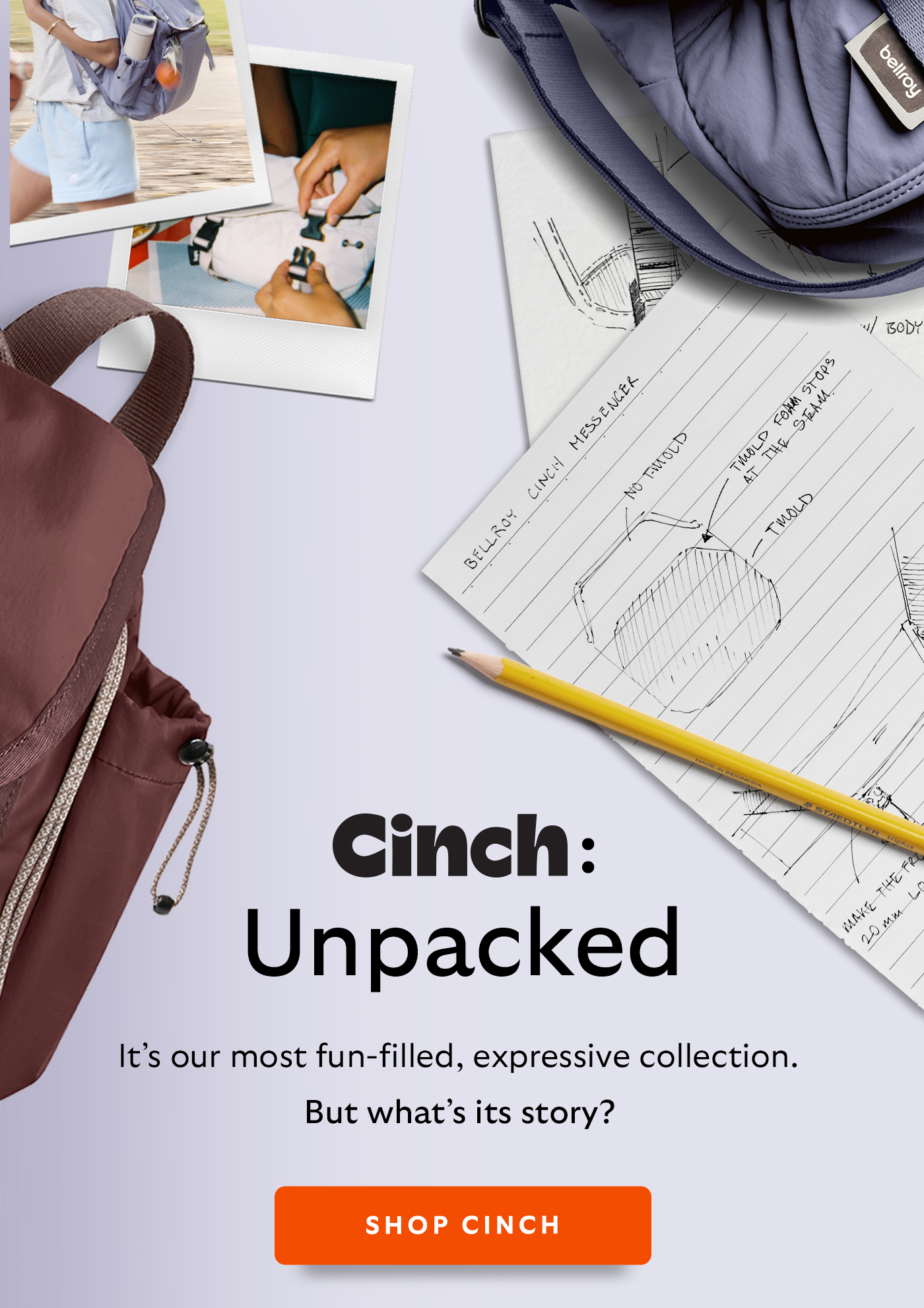 [Header] Cinch: unpacked [Blurb] It&rsquo;s our most fun-filled, expressive collection. But what&rsquo;s its story?