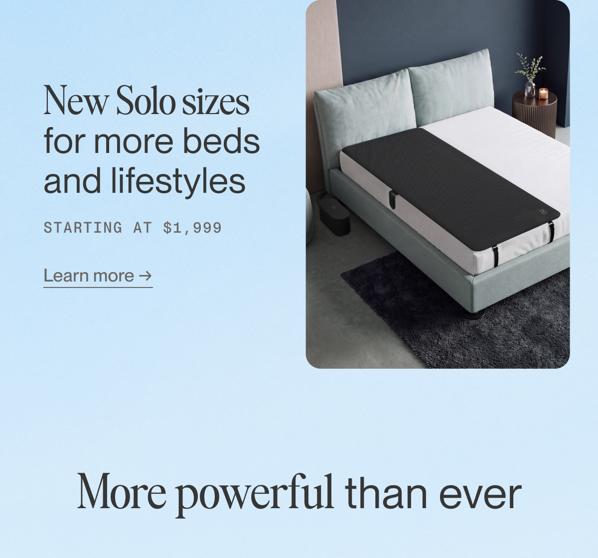 New Solo sizes for more beds and lifestyles