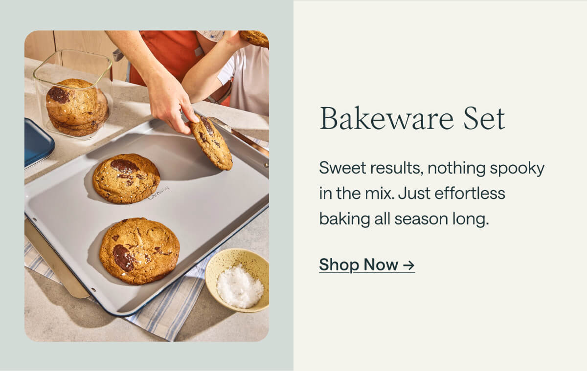 Bakeware Set Sweet results, nothing spooky in the mix. Just effortless baking all season long. Shop Now ->